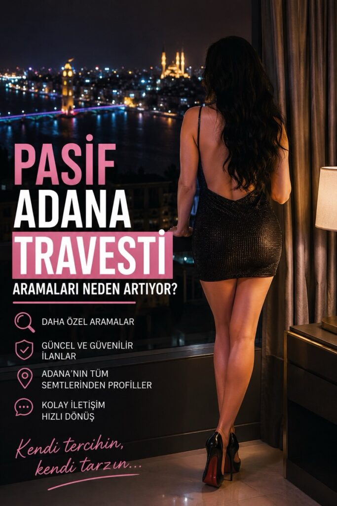 Pasif Adana Travesti Aramaları Neden Artıyor?